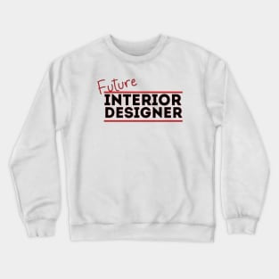 Future Interior Designer Crewneck Sweatshirt